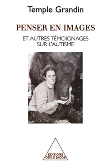 Penser en images - Et autres témoignages sur  l'autisme