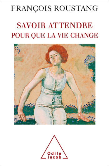 Savoir attendre - Pour que la vie change